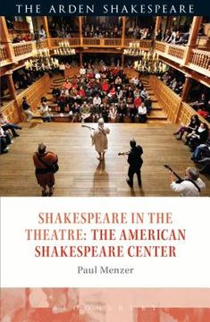 Shakespeare in the Theatre: The American Shakespeare Center (en Inglés)