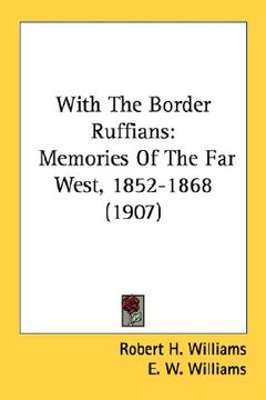 portada with the border ruffians: memories of the far west, 1852-1868 (1907) (en Inglés)