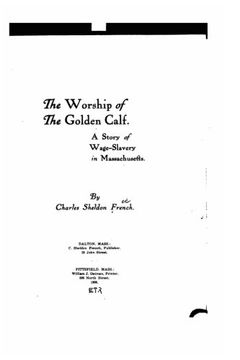 portada The Worship of the Golden Calf, a Story of Wage-Slavery in Massachusetts (en Inglés)