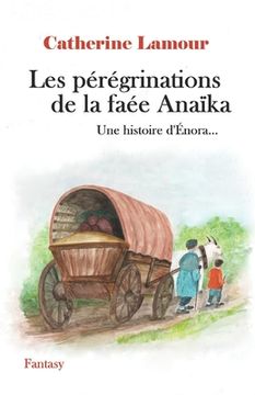 portada Les pérégrinations de la faée Anaïka: Une histoire d'Énora... (en Francés)