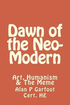 portada Dawn of the Neomodern: Art, Humanism & The Meme (in English)