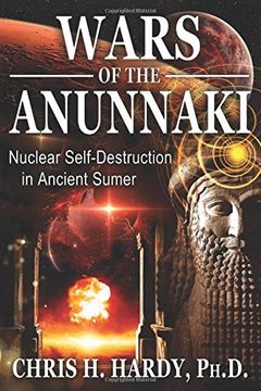 portada Wars of the Anunnaki: Nuclear Self-Destruction in Ancient Sumer (en Inglés)