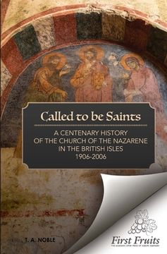portada Called To Be Saints: A Centenary History of the Church of the Nazarene in the British Isles (en Inglés)