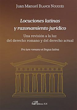 portada Locuciones latinas y razonamiento jurídico: Una revisión a la luz del derecho romano y del derecho actual