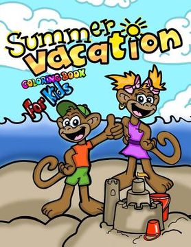 portada Summer Vacation Coloring Book For Kids; Coloring and Doodling Activity Book: 40 Cheerful Coloring Pages For Toddlers/Kindergarten Aged Children; End O (in English)
