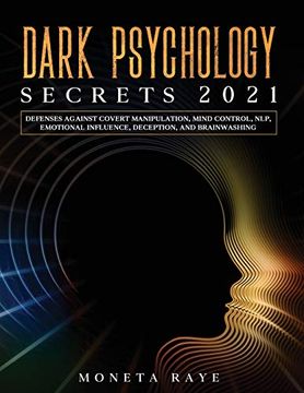portada Dark Psychology Secrets 2021: Defenses Against Covert Manipulation, Mind Control, Nlp, Emotional Influence, Deception, and Brainwashing (en Inglés)