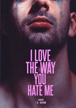 portada I LOVE The Way You HATE Me (en Inglés)