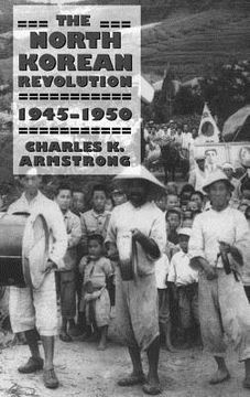 portada The North Korean Revolution, 1945–1950 (Studies of the Weatherhead East Asian Institute, Columbia University) (in English)