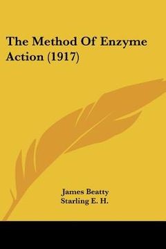 portada the method of enzyme action (1917) (en Inglés)