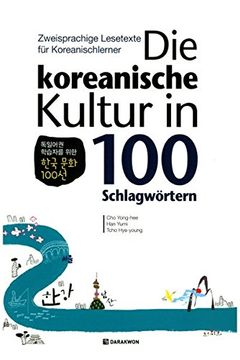portada Die Koreanische Kultur in 100 Schlagwörtern: Zweisprachige Lesetexte für Koreanischlerner