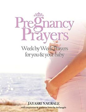 portada Pregnancy Prayers: Week by Week Prayers for you & Your Baby: Volume 1 (Angel Affirmations) (en Inglés)