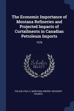 portada The Economic Importance of Montana Refineries and Projected Impacts of Curtailments in Canadian Petroleum Imports: 1976