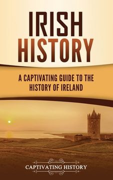 portada Irish History: A Captivating Guide to the History of Ireland (in English)