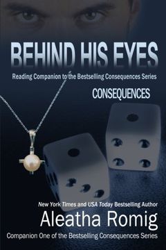 portada Behind His Eyes - Consequences: Reading Companion to the Bestselling Consequences Series