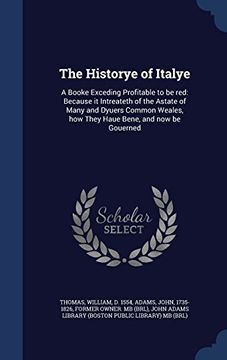 portada The Historye of Italye: A Booke Exceding Profitable to Be Red: Because It Intreateth of the Astate of Many and Dyuers Common Weales, How They Haue Bene, and Now Be Gouerned
