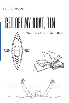 portada Get Off My Boat, Tim: The Dark Side of Self-Help