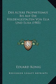 portada Der Altere Prophetismus Bis Auf Die Heldengestalten Von Elia Und Elisa (1905) (in German)