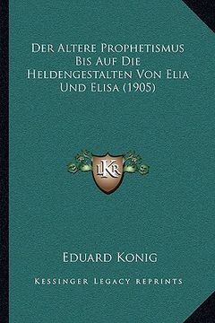 portada Der Altere Prophetismus Bis Auf Die Heldengestalten Von Elia Und Elisa (1905) (en Alemán)