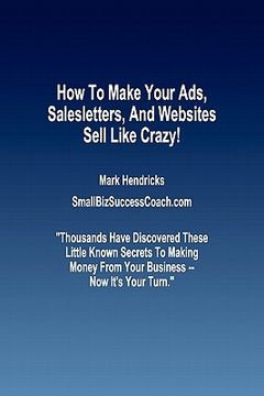 portada how to make your ads, salesletters, and websites sell like crazy (in English)