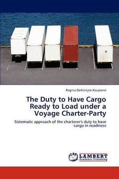 portada the duty to have cargo ready to load under a voyage charter-party (en Inglés)