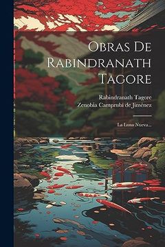 portada Obras de Rabindranath Tagore: La Luna Nueva. (in Spanish)
