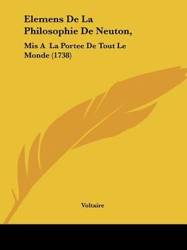 portada elemens de la philosophie de neuton,: mis a la portee de tout le monde (1738) (en Inglés)