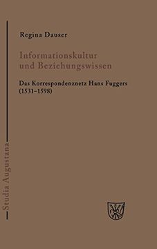 portada Informationskultur und Beziehungswissen: Das Korrespondenznetz Hans Fuggers (en Alemán)