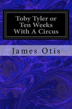 portada Toby Tyler or Ten Weeks With A Circus (en Inglés)