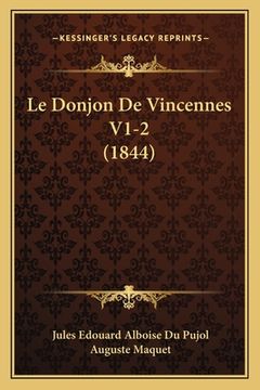 portada Le Donjon De Vincennes V1-2 (1844) (en Francés)
