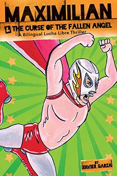portada Maximilian and the Curse of the Fallen Angel (Max's Lucha Libre Adventures) (in Spanish)
