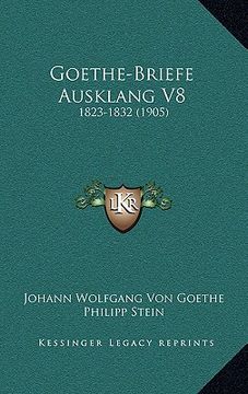 portada Goethe-Briefe Ausklang V8: 1823-1832 (1905) (en Alemán)