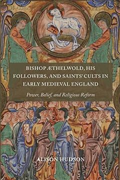 portada Bishop Æthelwold, his Followers, and Saints'Cults in Early Medieval England: Power, Belief, and Religious Reform (Anglo-Saxon Studies) (in English)