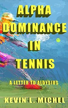 portada Alpha Dominance in Tennis: A Letter to Aloysius (en Inglés)