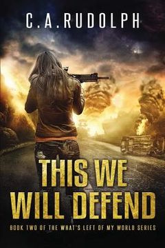 portada This We Will Defend: Book Two of the What's Left of My World Series (in English)