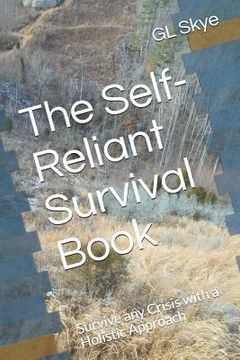 portada The Self-Reliant Survival Book: Survive any Crisis with a Holistic Approach (en Inglés)