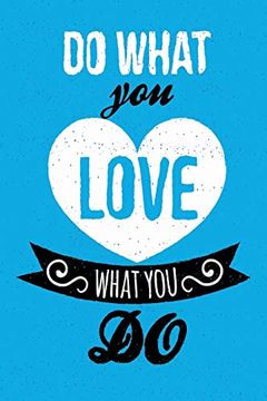 portada Do What you Love What you do | Blue | 122 Pages | 6x9 in (en Inglés)