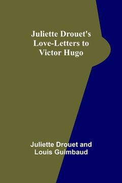 portada Juliette Drouet's Love-Letters to Victor Hugo (en Inglés)
