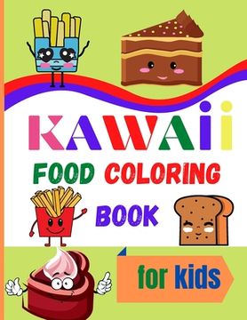 portada Kawaii Food Coloring Book for Kids: Large Print Coloring Book of Kawaii Food Kawaii Food Coloring Book for Toddlers Easy Level for Fun and Educational (en Inglés)