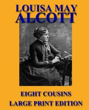 portada Eight Cousins - Large Print Edition (en Inglés)