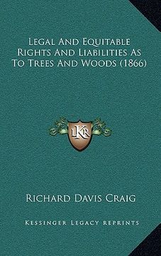 portada legal and equitable rights and liabilities as to trees and woods (1866) (en Inglés)