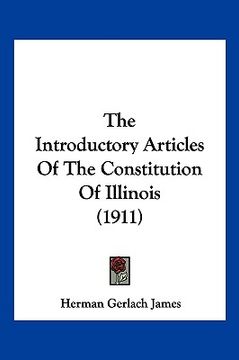 portada the introductory articles of the constitution of illinois (1911) (en Inglés)