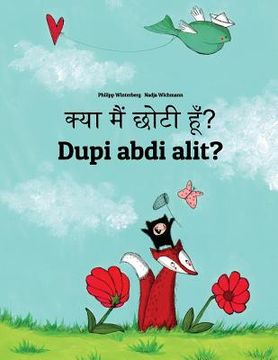 portada Kya maim choti hum? Dupi abdi alit?: Hindi-Sundanese (Basa Sunda): Children's Picture Book (Bilingual Edition) (en Hindi)