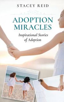 portada Adoption Miracles: Inspirational Stories of Adoption (en Inglés)