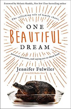 portada One Beautiful Dream: The Rollicking Tale of Family Chaos, Personal Passions, and Saying yes to Them Both (en Inglés)