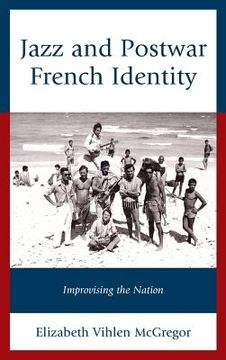 portada Jazz and Postwar French Identity: Improvising the Nation
