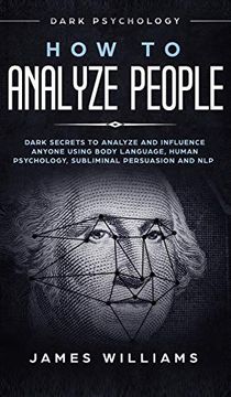 portada How to Analyze People: Dark Psychology - Dark Secrets to Analyze and Influence Anyone Using Body Language, Human Psychology, Subliminal Persuasion and nlp 