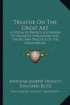 portada treatise on the great art: a system of physics according to hermetic philosophy and theory and practice of the magisterium (en Inglés)