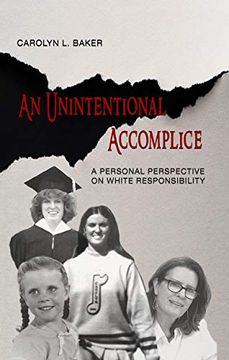 portada An Unintentional Accomplice: A Personal Perspective on White Responsibility 