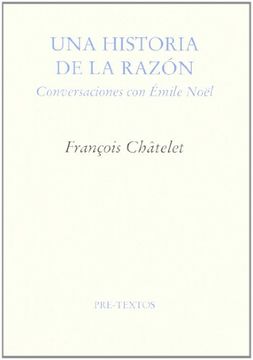 portada Una Historia de la Razón: Conversaciones con Émile Nöel (Ensayo) (in Spanish)