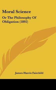 portada moral science: or the philosophy of obligation (1892) (en Inglés)